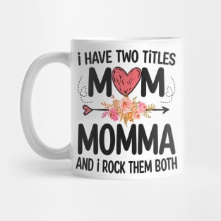 momma - i have two titles mom and momma Mug